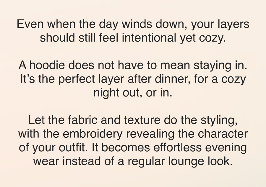 The hoodie that dresses you up.