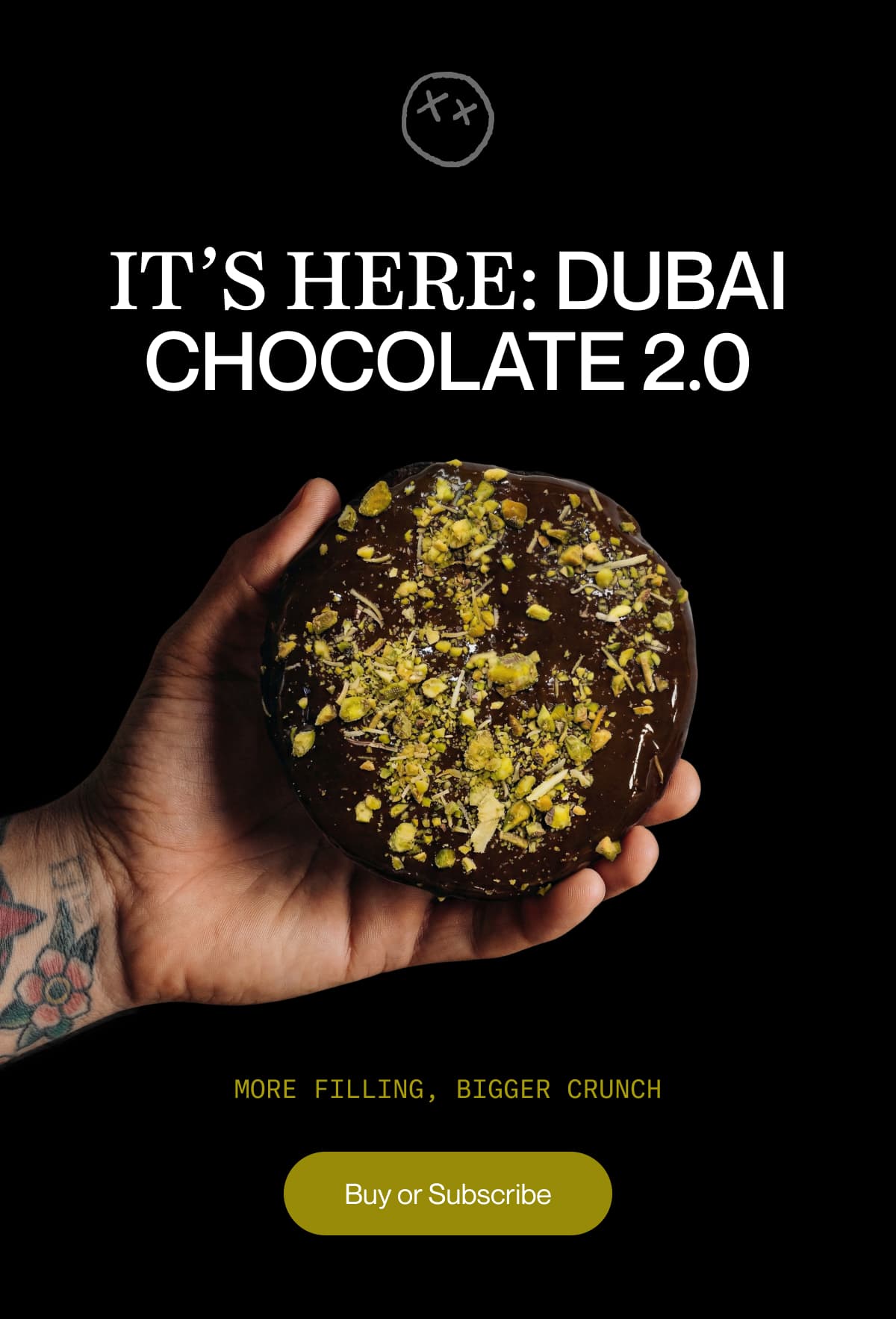 it’s here: DUBAI CHOCOLATE 2.0 | More filling, bigger crunch | Buy or Subscribe