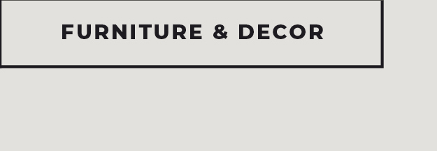 [Furniture & Decor]