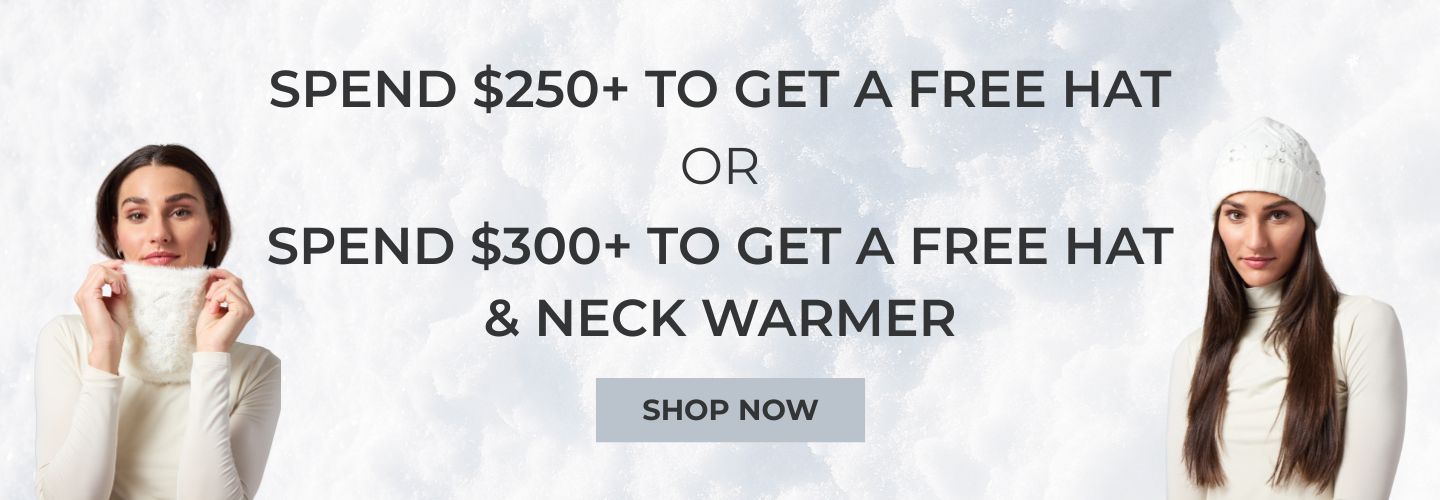 Spend $250+ to get a free hat or spend $300+ to get a free hat & neck warmer. Shop Now.