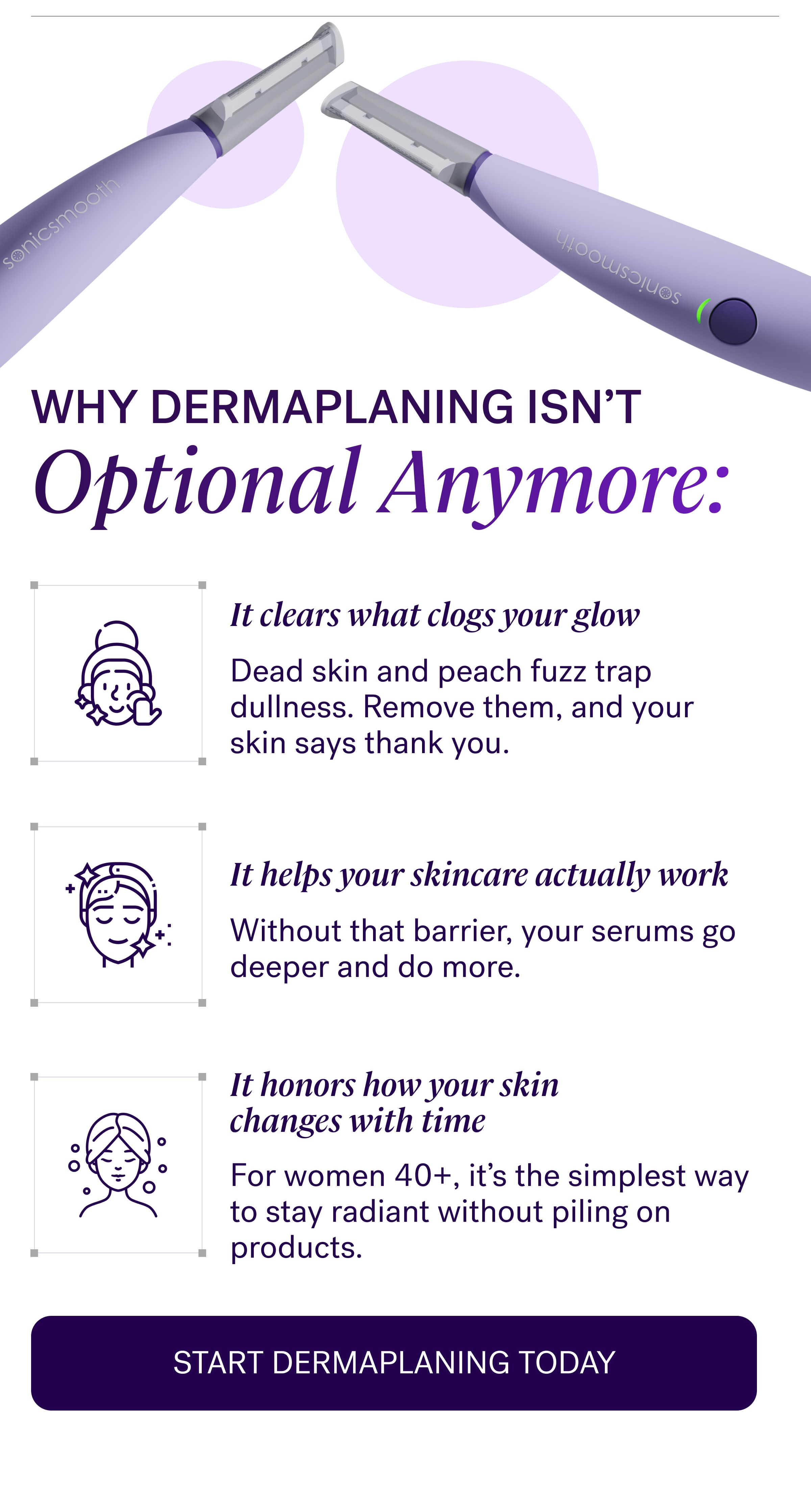 Why Dermaplaning Isn’t Optional Anymore: It clears what clogs your glow Dead skin and peach fuzz trap dullness. Remove them, and your skin says thank you. It helps your skincare actually work Without that barrier, your serums go deeper and do more. It honors how your skin changes with time For women 40+, it’s the simplest way to stay radiant without piling on products. Start Dermaplaning Today
