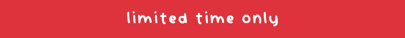 limited time only