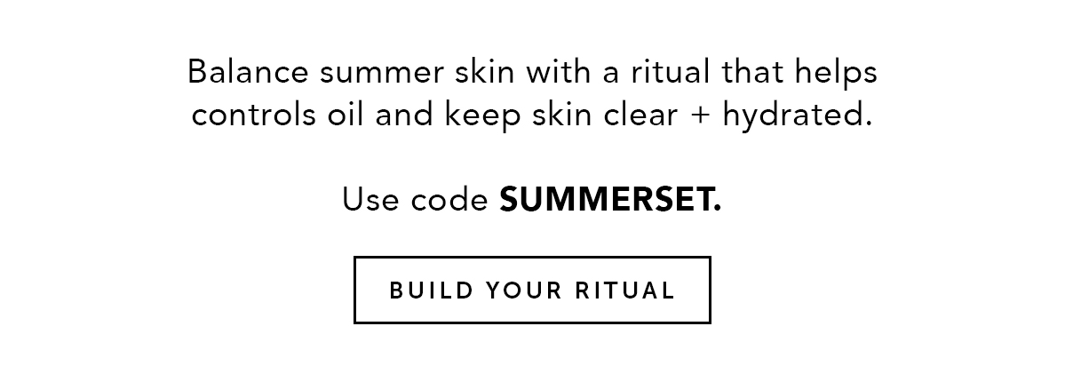 Balancing summer skin with a ritual that controls oil, clears pores, and keeps skin hydrated - without the irritation. Use code SUMMERSET.