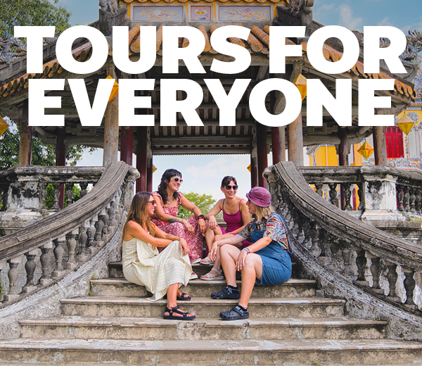 TOURS FOR EVERYONE - ON SALE NOW