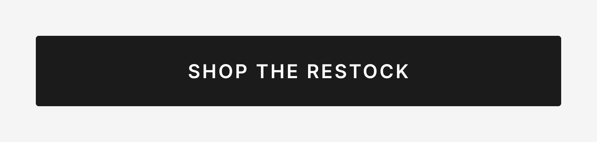 SHOP THE RESTOCK
