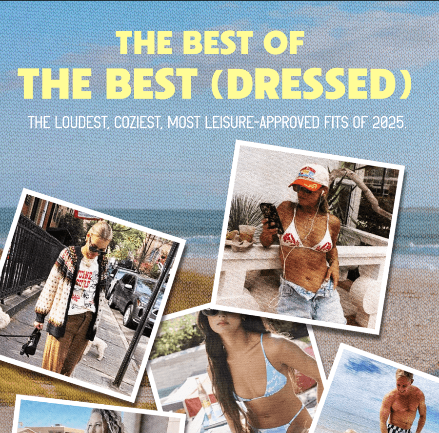 THE BEST OF THE BEST (DRESSED) - The loudest, coziest, most leisure-approved fits of 2025.