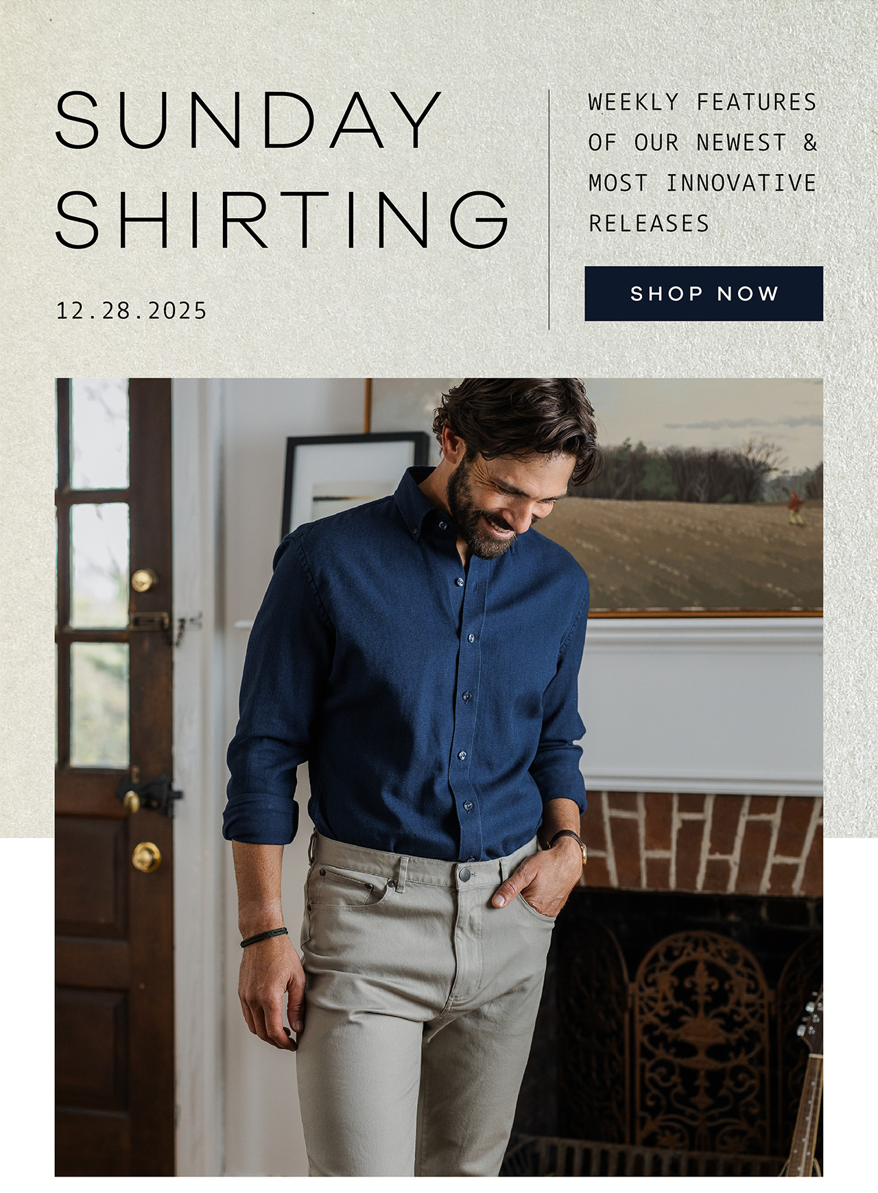 SUNDAY SHIRTING. 12.28.2025. Weekly Features of Our Newest and Most Innovative Releases. SHOP NOW. 