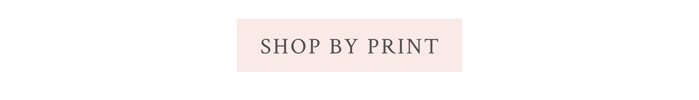 <SHOP BY PRINT>