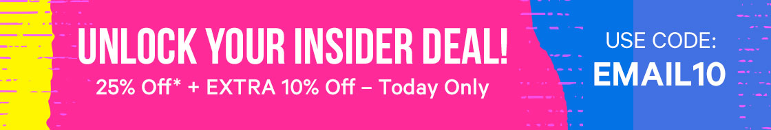 Unlock your insider deal - 25% Off + EXTRA 10% off with code EMAIL10