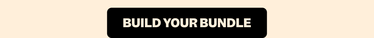BUILD YOUR BUNDLE