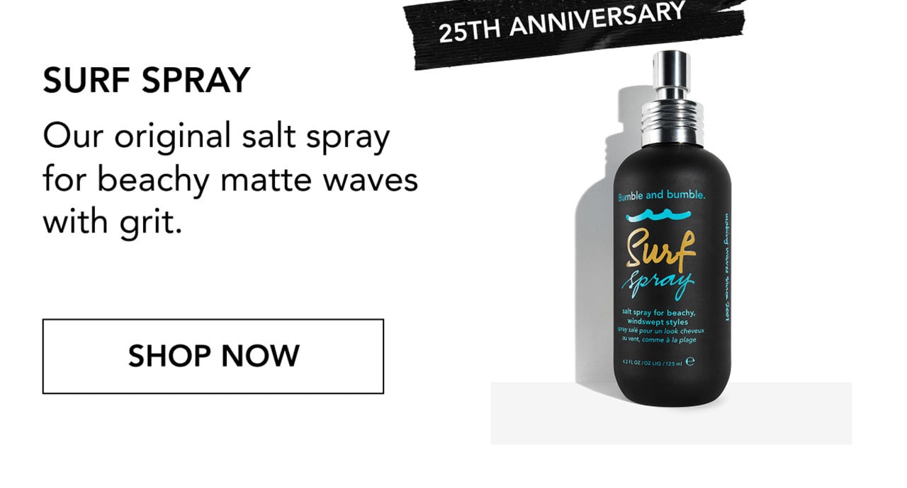 25TH ANNIVERSARY | SURF SPRAY | Our original salt spray for beachy matte waves with grit. | SHOP NOW