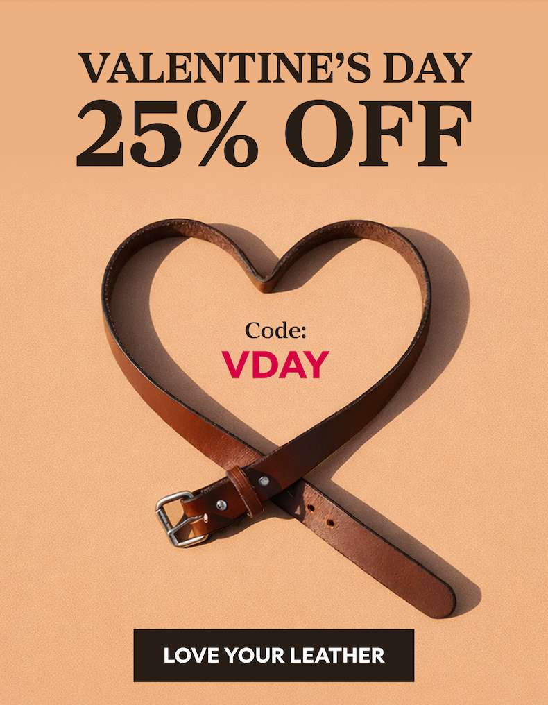 VALENTINE’S DAY 25% OFF  Code: VDAY  LOVE YOUR LEATHER