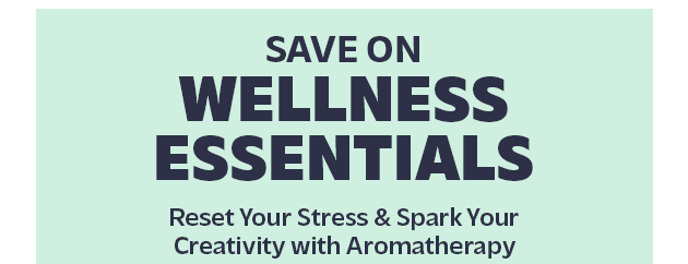 Save on Wellness Essentials Reset Your Stress & Spark Your Creativity with Aromatherapy