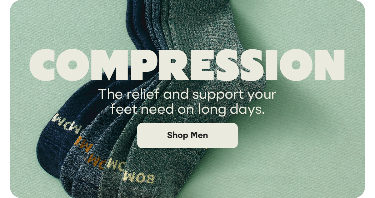COMPRESSION | The relief and support your feet need on long days. | Shop Men