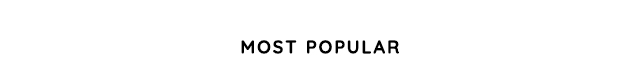 MOST POPULAR