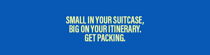 Small in your suitcase, big on your itinerary
