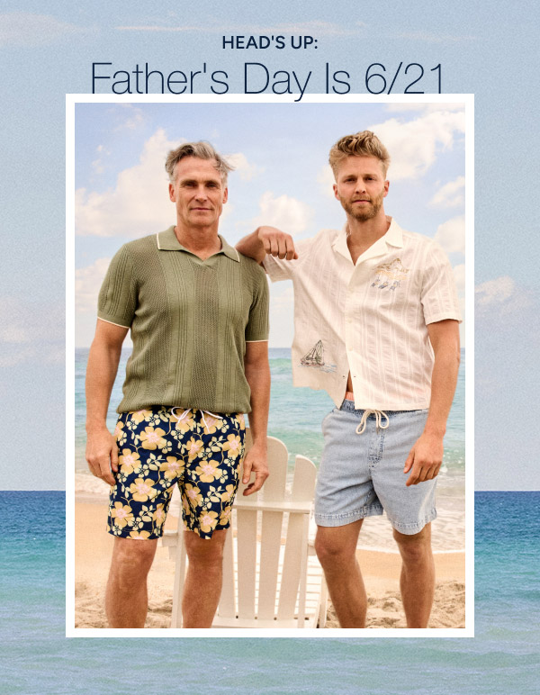 Heads Up: Father's Day is 6/21 