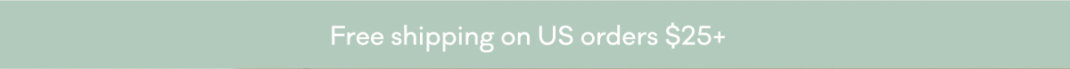 Free shipping on US orders $25+