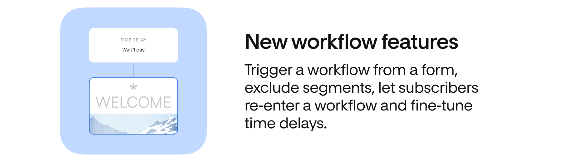 New workflow features