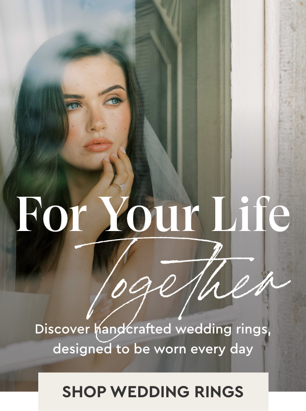 For Your Life Together: Shop Wedding Rings