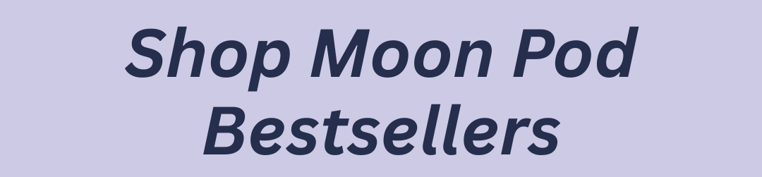 Shop Moon Pod Bestsellers