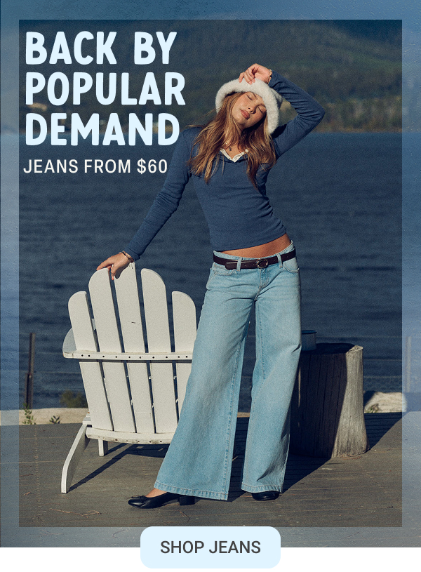Back By Popular Demand, jeans from $60