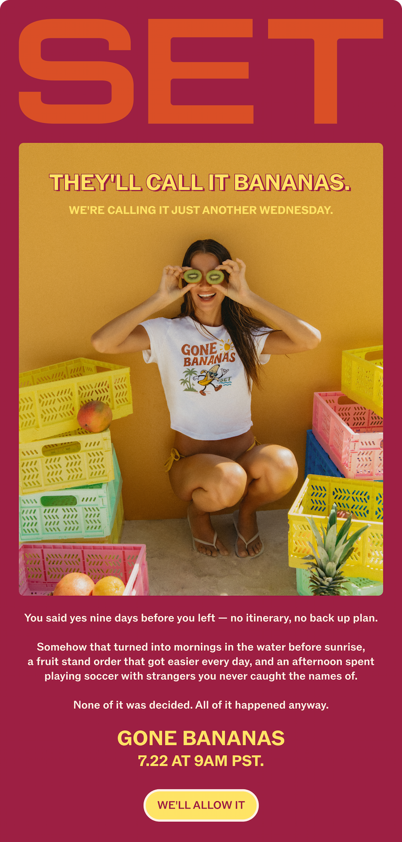 GONE BANANAS 7.22 AT 9AM PST