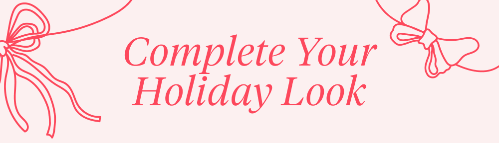 Complete Your Holiday Look