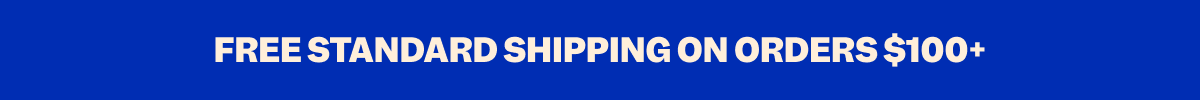 FREE STANDARD SHIPPING ON ORDERS $100+