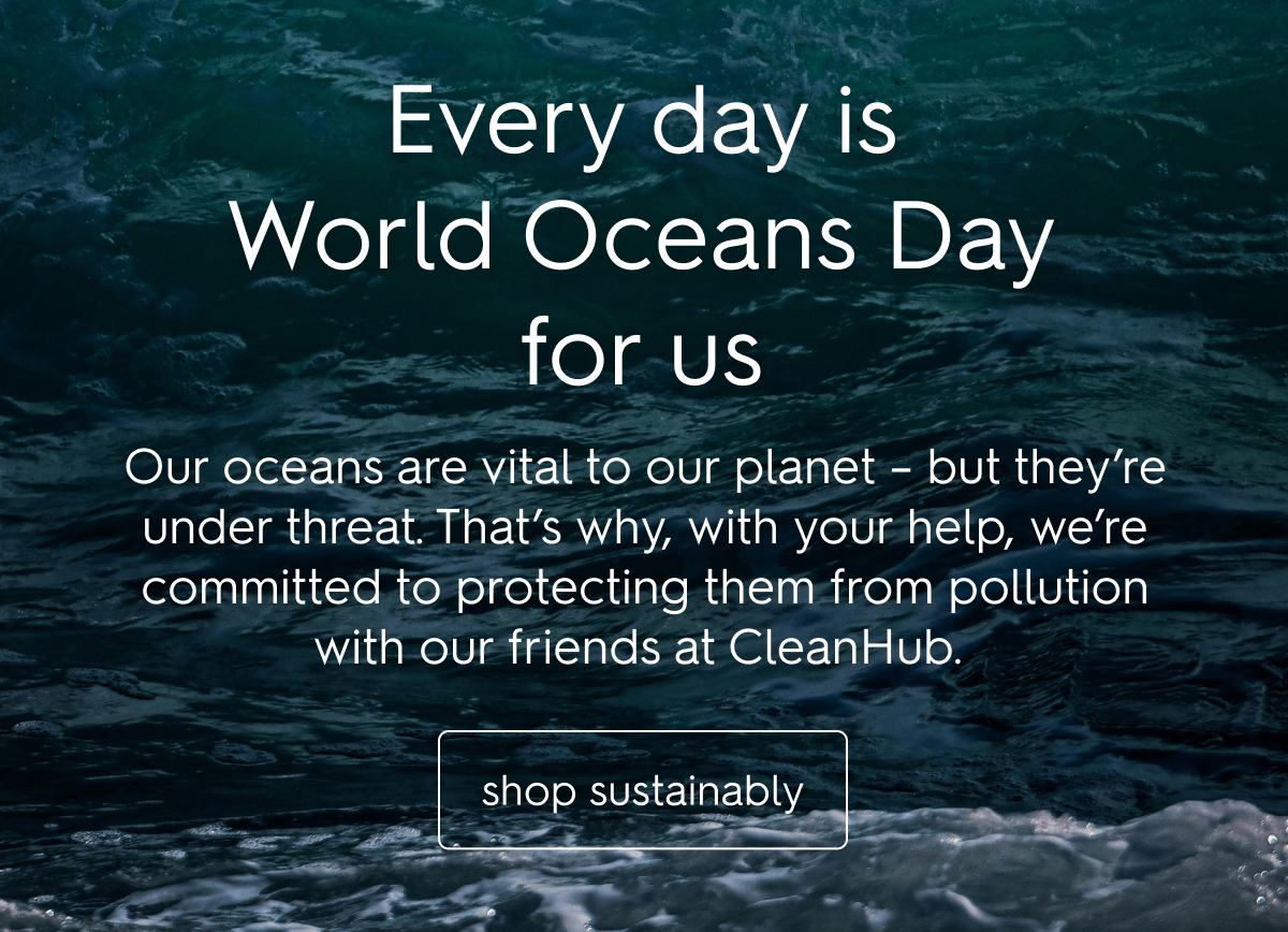 Every day is World Oceans Day for us at Floral Street.