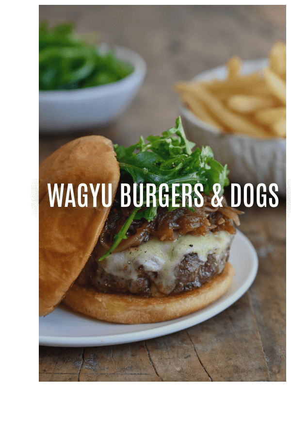 Wagyu Burgers & Dogs >