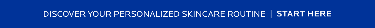 DISCOVER YOYR PERSONALIZED SKINCARE ROUTINE | START HERE