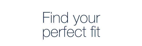 Find your perfect fit