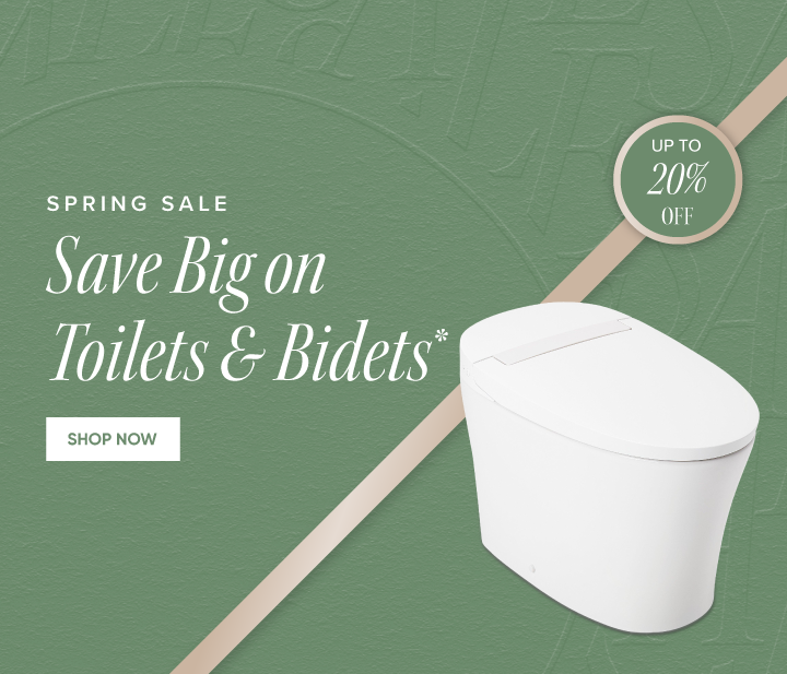 Spring Sale - Save Big on Toilets & Bidets* - Up to 20% off  - Shop Now 