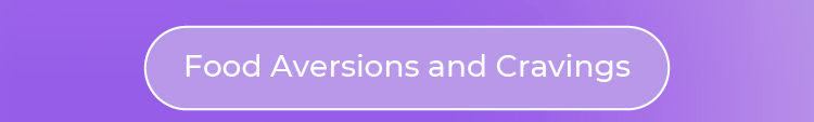 Food Aversions and Cravings