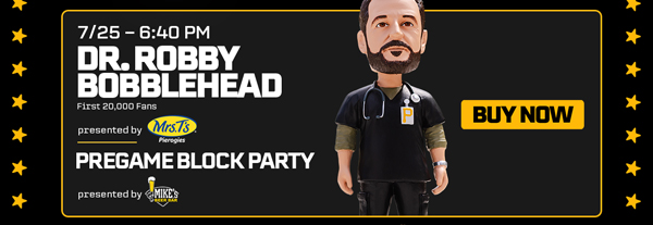 Dr. Robby Bobblehead Giveaway to first 20,000 fans | Pirates vs. Cubs | July 25 at 6:40pm | BUY NOW