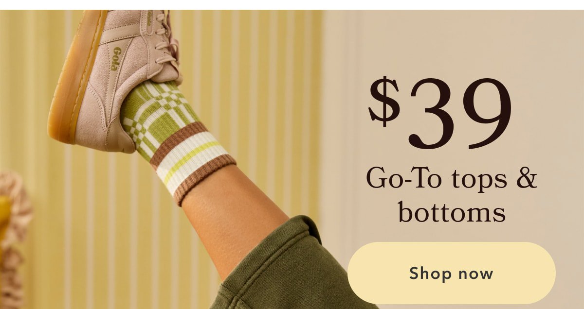 $39 Go-To tops & bottoms