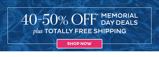 40-50% Off Memorial Day Deals + Totally Free Shipping - Shop Now