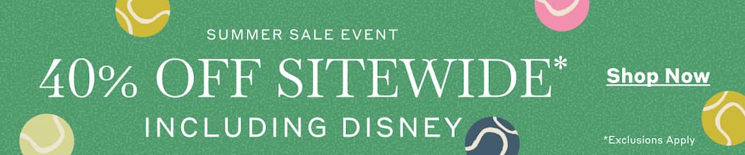 Summer Sale Event! 40% Off Sitewide* - Shop Now