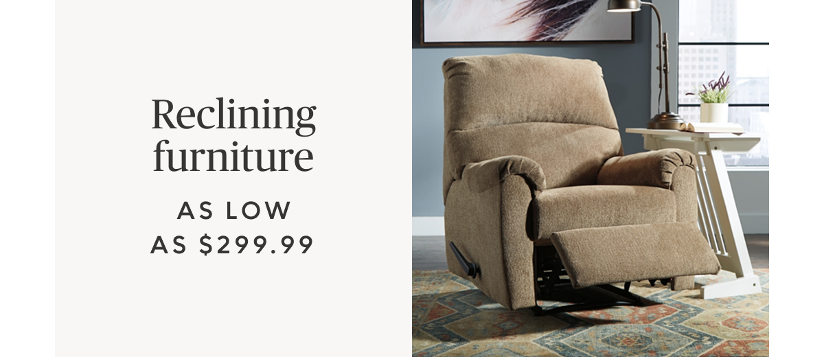 Reclining furniture starting at $299.99