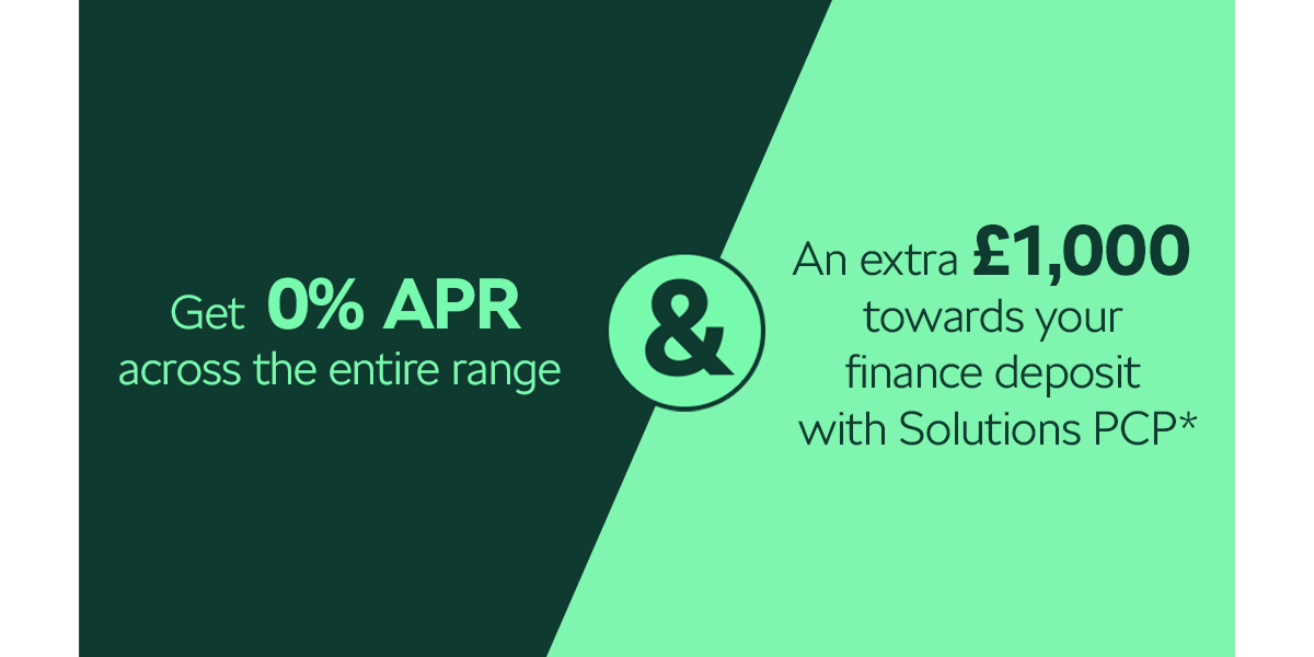 Get 0% APR across the entire range & an extra £1000 towards your deposit contribution with Solutions PCP*