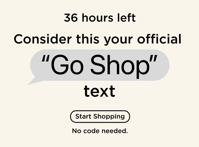 36 hours left to claim your free gift! Consider this your official "Go Shop" text.
