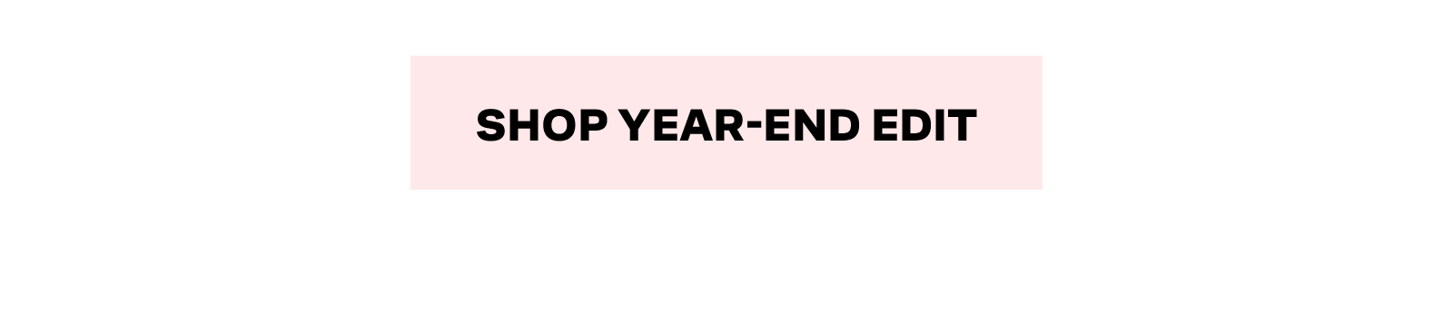 SHOP YEAR-END EDIT