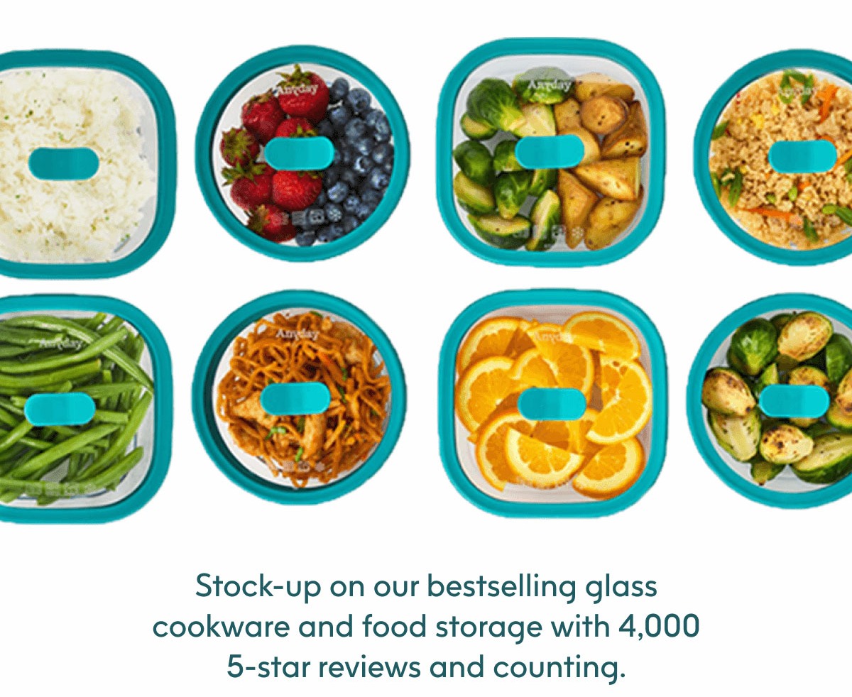 Stock-up on our bestselling glass cookware and food storage with 4,000 5-star reviews and counting.