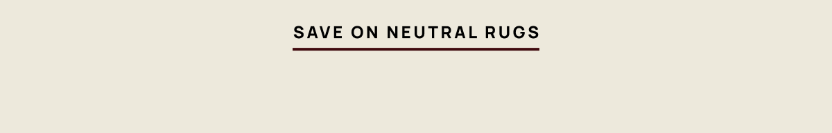 Save on Neutral Rugs 