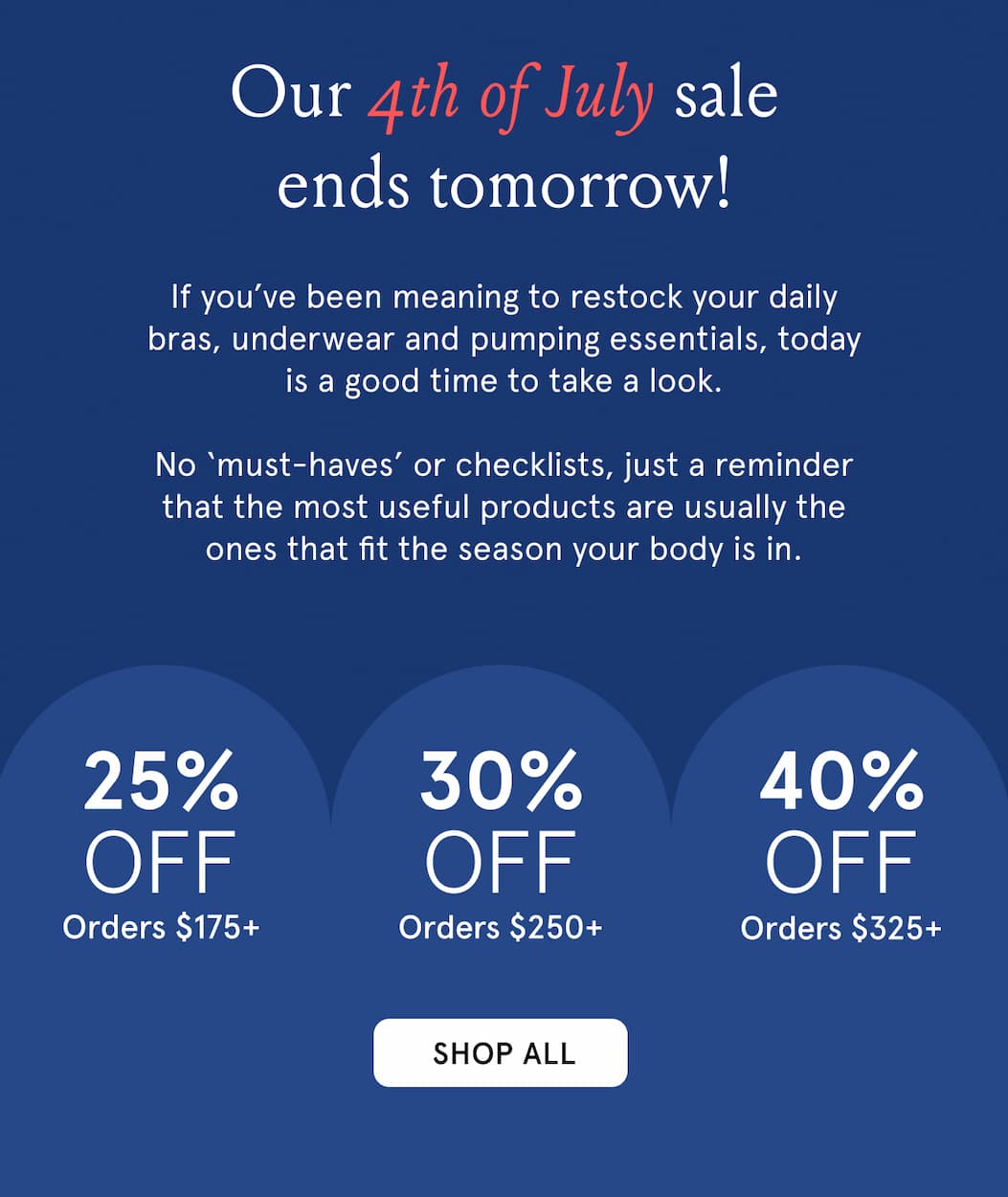 Our 4th of July sale ends tomorrow! If you've been meaning to restock your daily bras, underwear and pumping essentials, today is a good time to take a look. No 'must-haves' or checklists, just a reminder that the most useful products are usually the ones that fit the season you body is in. 25% off $175, 30% off $250, 40% off $325.