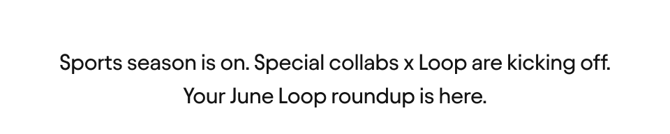 Your June Loop roundup is here