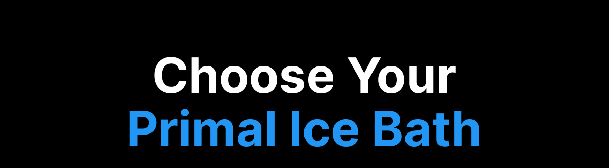 Choose Your Primal Ice Bath