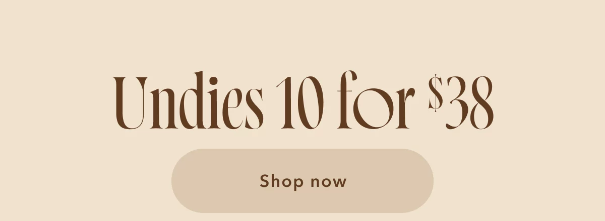 Undies 10 for $38 | Shop now 
