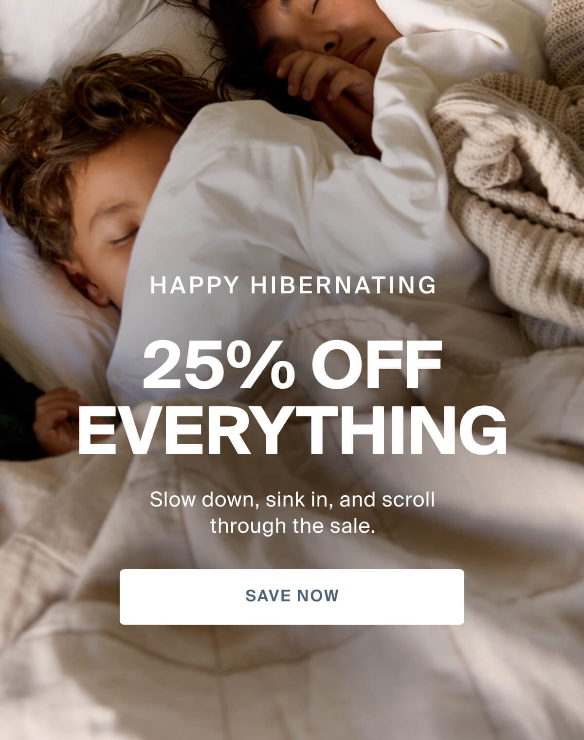 Happy Hibernating: 25% Off Everything SAVE NOW